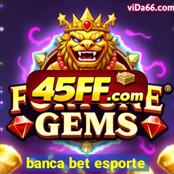 banca bet esporte